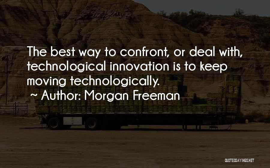 Technological Innovation Quotes By Morgan Freeman