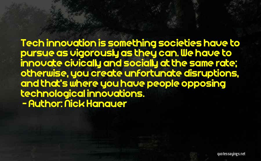 Technological Innovation Quotes By Nick Hanauer