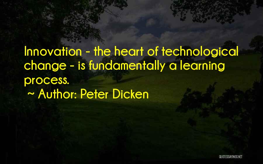 Technological Innovation Quotes By Peter Dicken