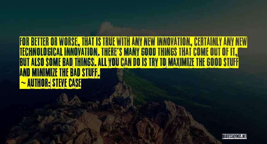 Technological Innovation Quotes By Steve Case