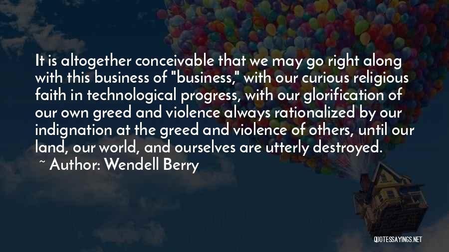 Technological Progress Quotes By Wendell Berry