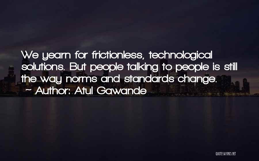 Technological Quotes By Atul Gawande