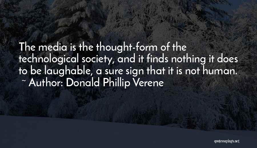 Technological Quotes By Donald Phillip Verene