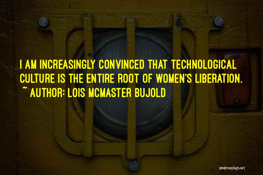 Technological Quotes By Lois McMaster Bujold