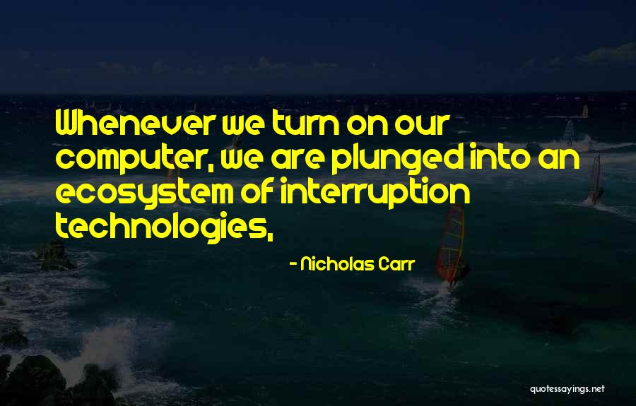 Technologies In Computer Quotes By Nicholas Carr Technologies In Computer Quotes By Nicholas Carr