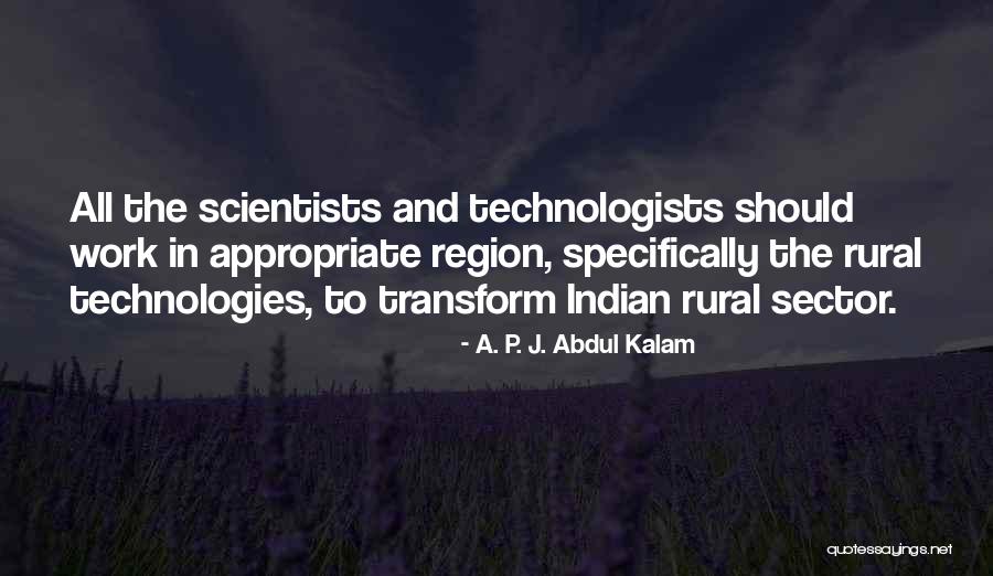 Technologists Quotes By A. P. J. Abdul Kalam Technologists Quotes By A. P. J. Abdul Kalam