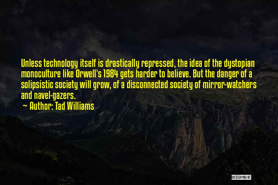 Technology 1984 Quotes By Tad Williams