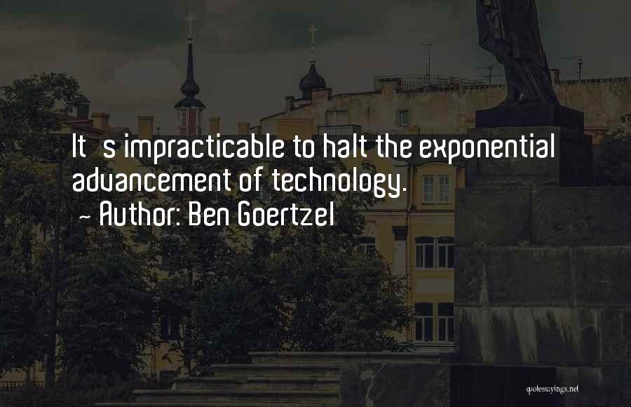 Technology Advancement Quotes By Ben Goertzel