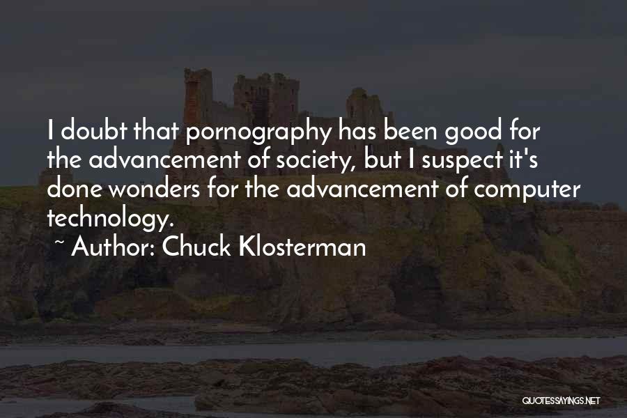 Technology Advancement Quotes By Chuck Klosterman