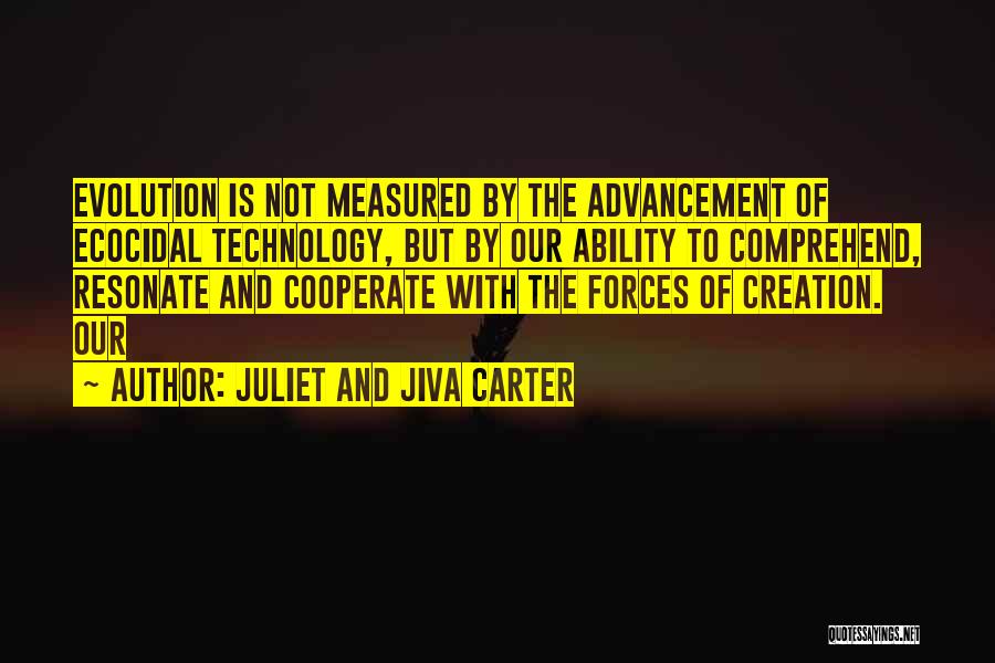 Technology Advancement Quotes By Juliet And Jiva Carter