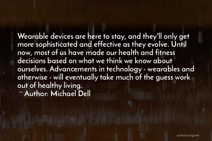 Technology Advancements Quotes By Michael Dell