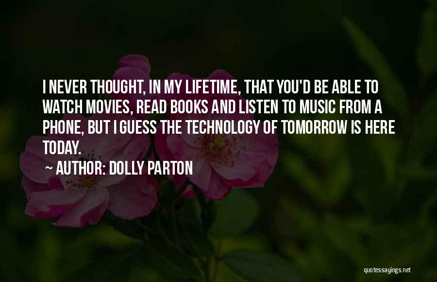 Technology And Books Quotes By Dolly Parton