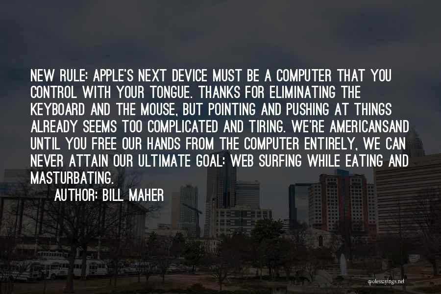 Technology And Control Quotes By Bill Maher