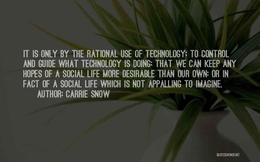 Technology And Control Quotes By Carrie Snow