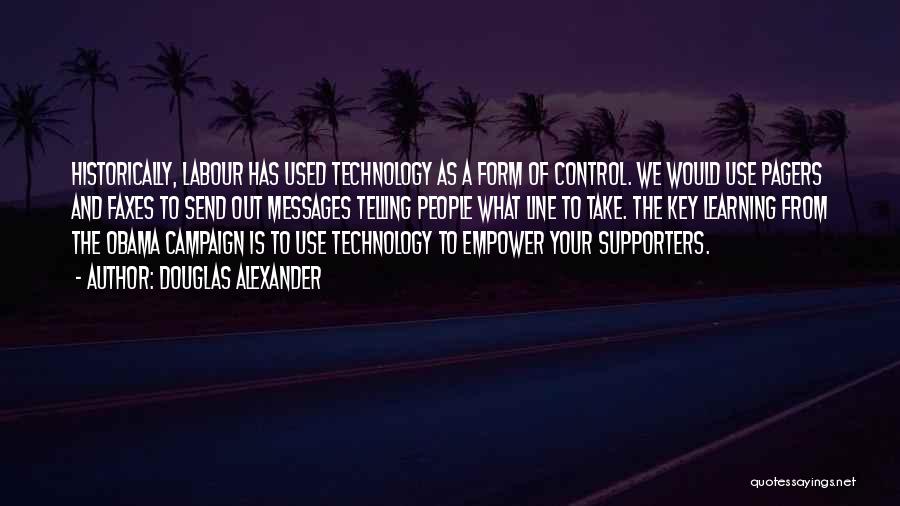 Technology And Control Quotes By Douglas Alexander