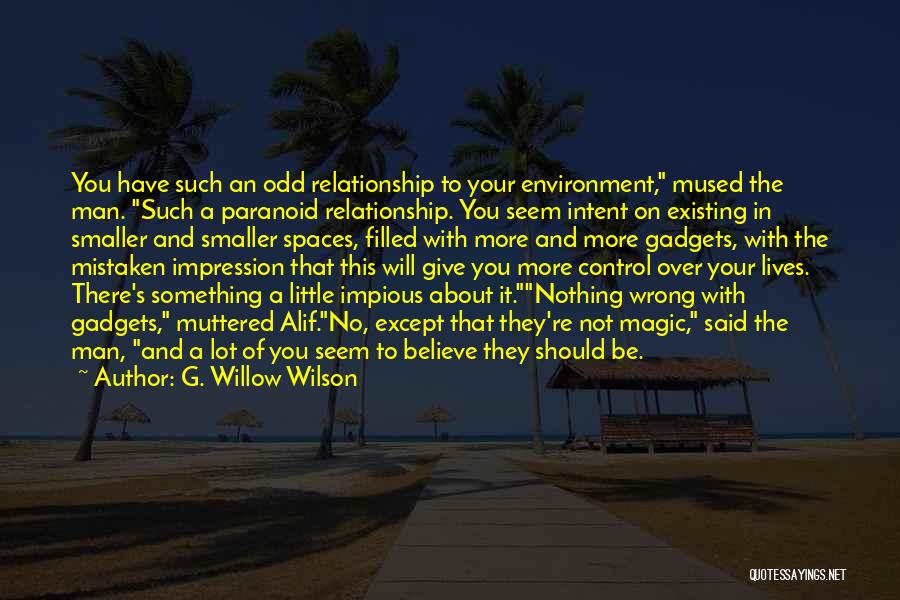 Technology And Control Quotes By G. Willow Wilson