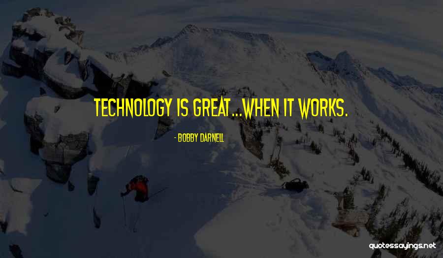 Technology And Efficiency Quotes By Bobby Darnell