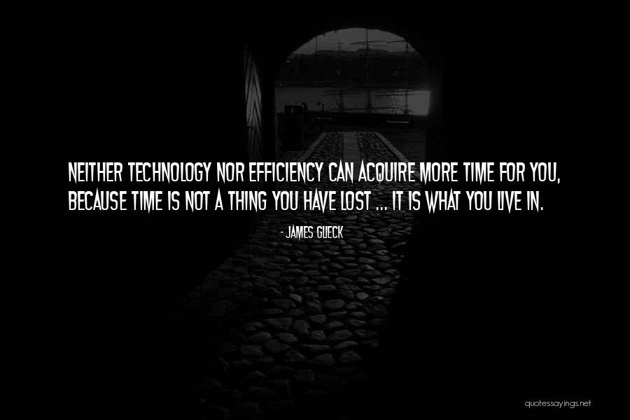 Technology And Efficiency Quotes By James Glieck