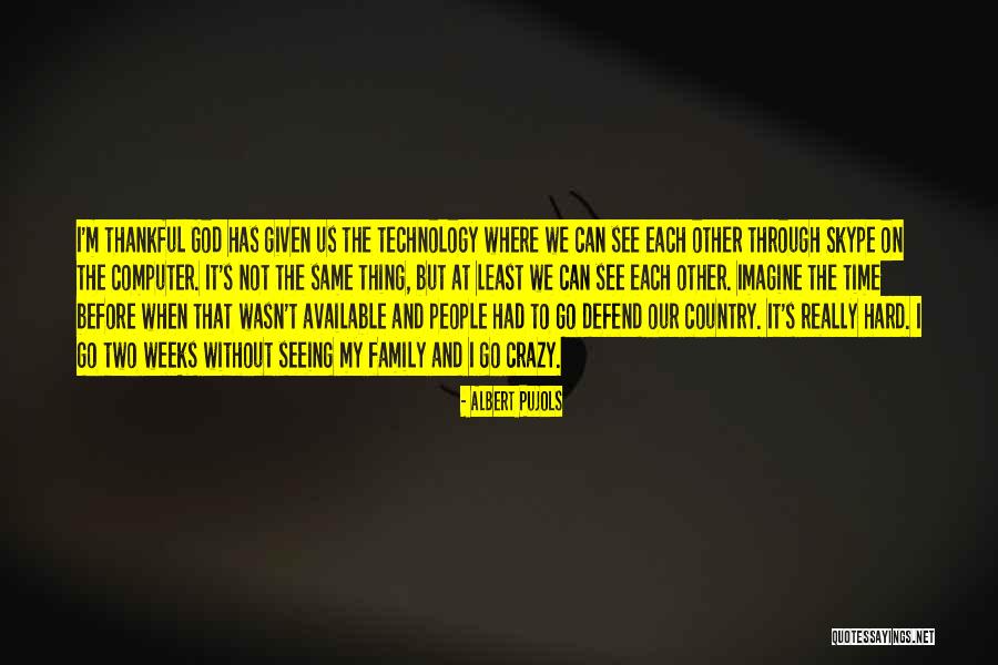 Technology And Family Quotes By Albert Pujols