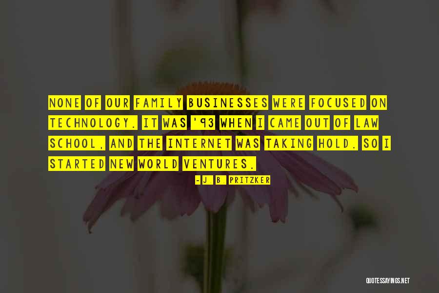 Technology And Family Quotes By J. B. Pritzker Technology And Family Quotes By J. B. Pritzker