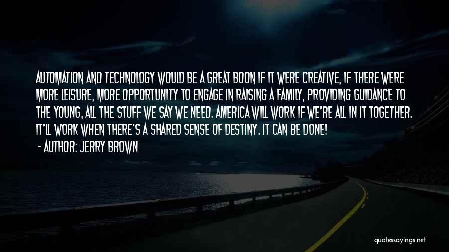 Technology And Family Quotes By Jerry Brown