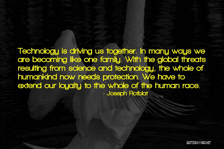 Technology And Family Quotes By Joseph Rotblat Technology And Family Quotes By Joseph Rotblat