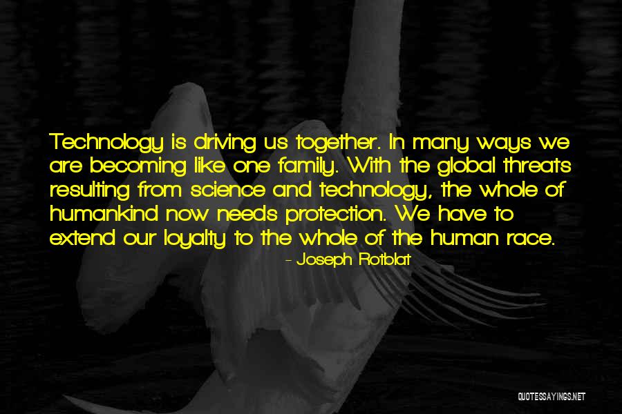 Technology And Family Quotes By Joseph Rotblat