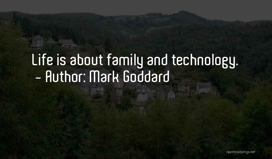 Technology And Family Quotes By Mark Goddard