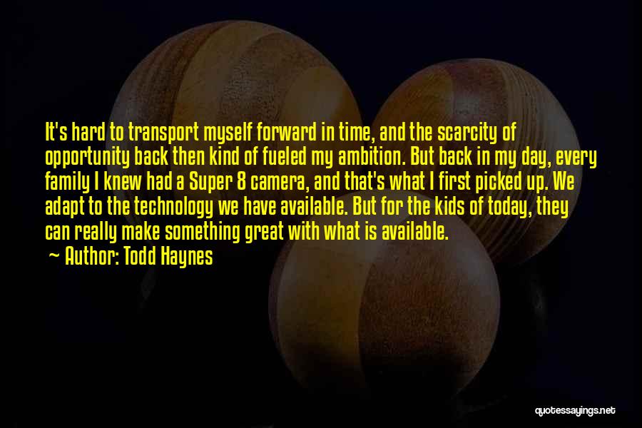 Technology And Family Quotes By Todd Haynes