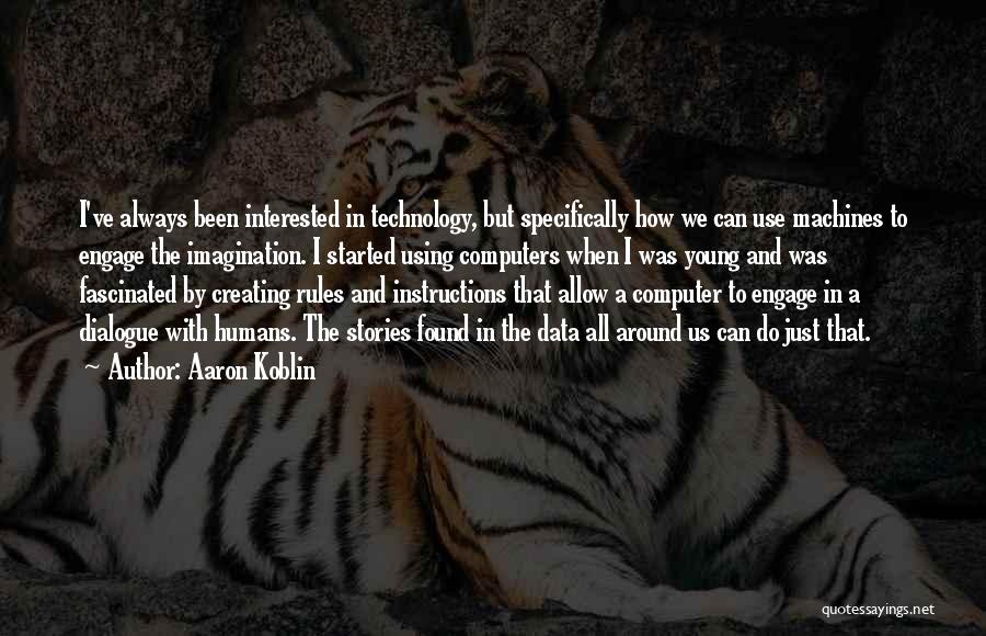 Technology And Humans Quotes By Aaron Koblin