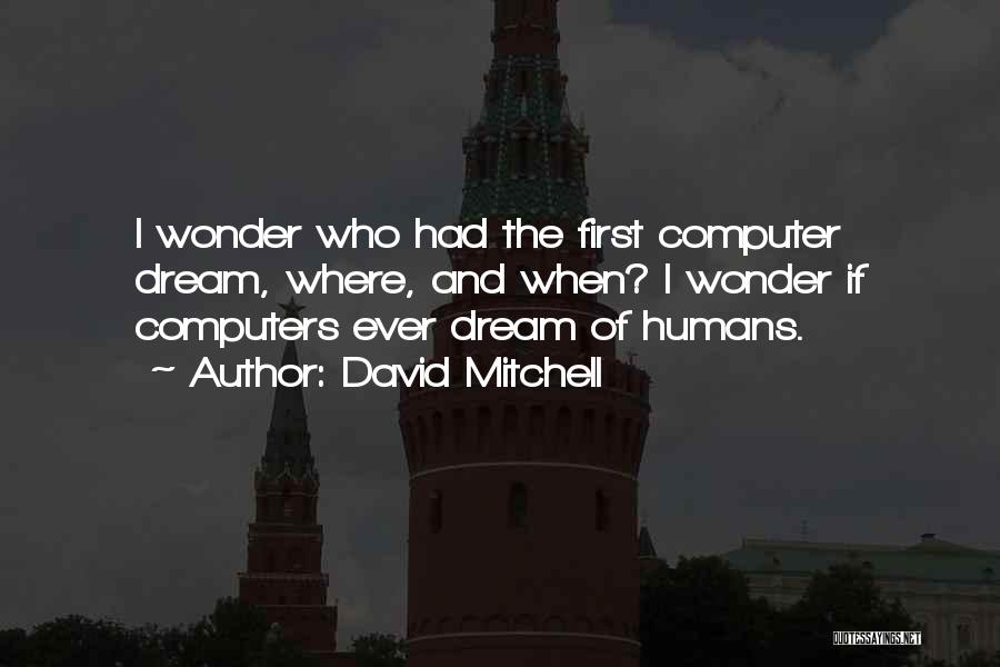Technology And Humans Quotes By David Mitchell