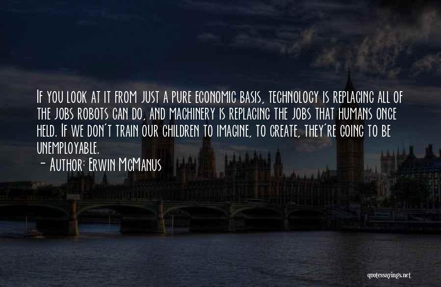 Technology And Humans Quotes By Erwin McManus