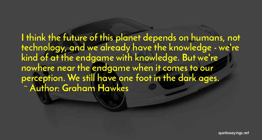 Technology And Humans Quotes By Graham Hawkes