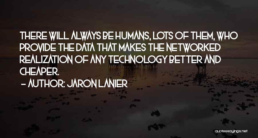 Technology And Humans Quotes By Jaron Lanier