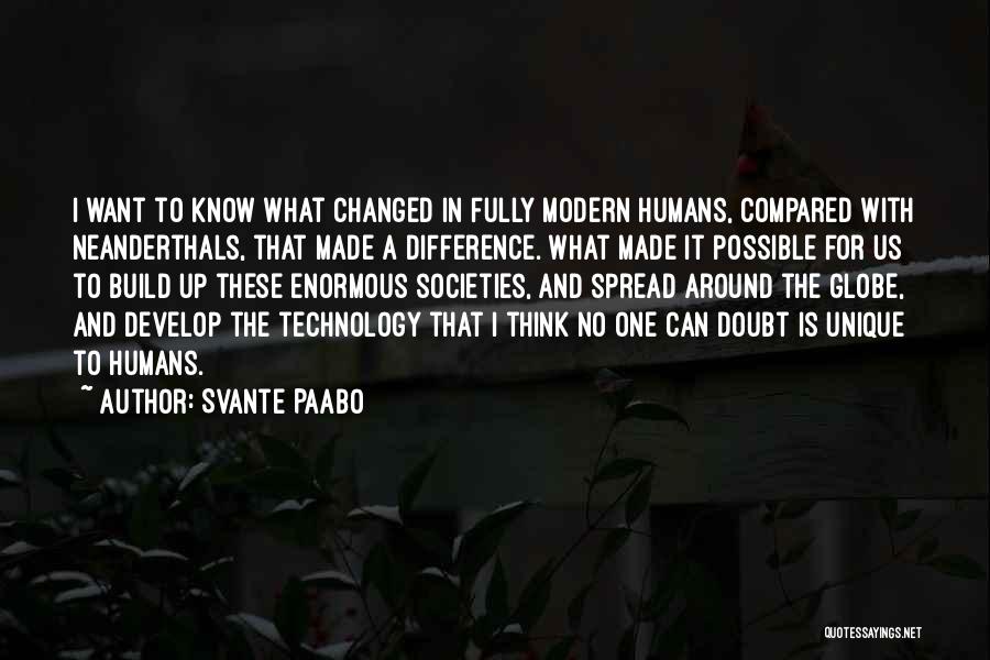 Technology And Humans Quotes By Svante Paabo