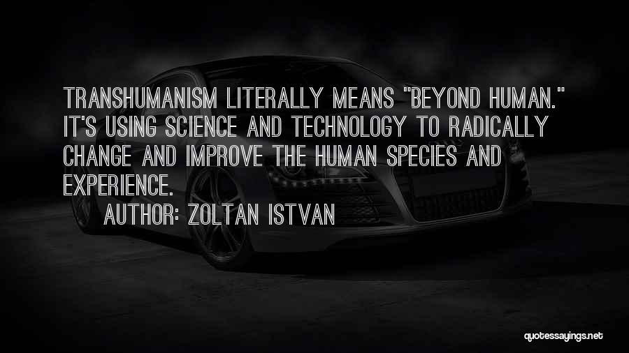 Technology And Humans Quotes By Zoltan Istvan