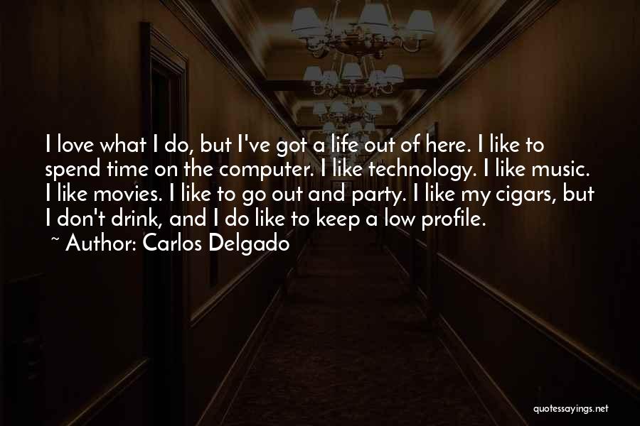 Technology And Life Quotes By Carlos Delgado
