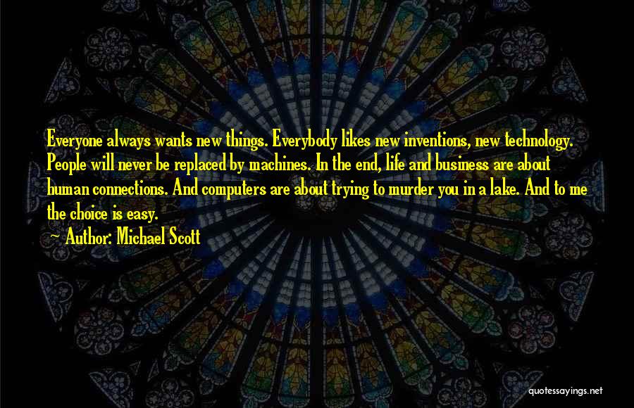 Technology And Life Quotes By Michael Scott