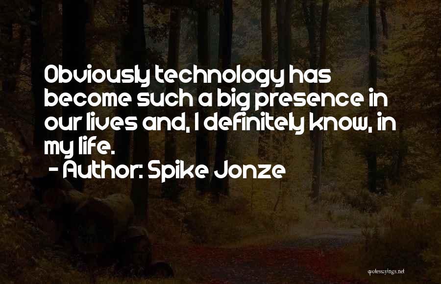 Technology And Life Quotes By Spike Jonze
