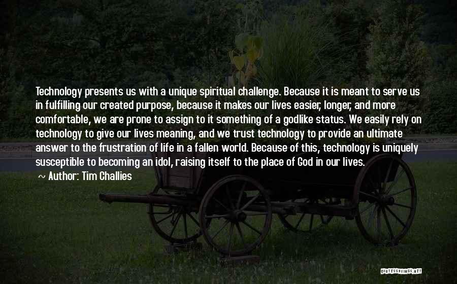 Technology And Life Quotes By Tim Challies