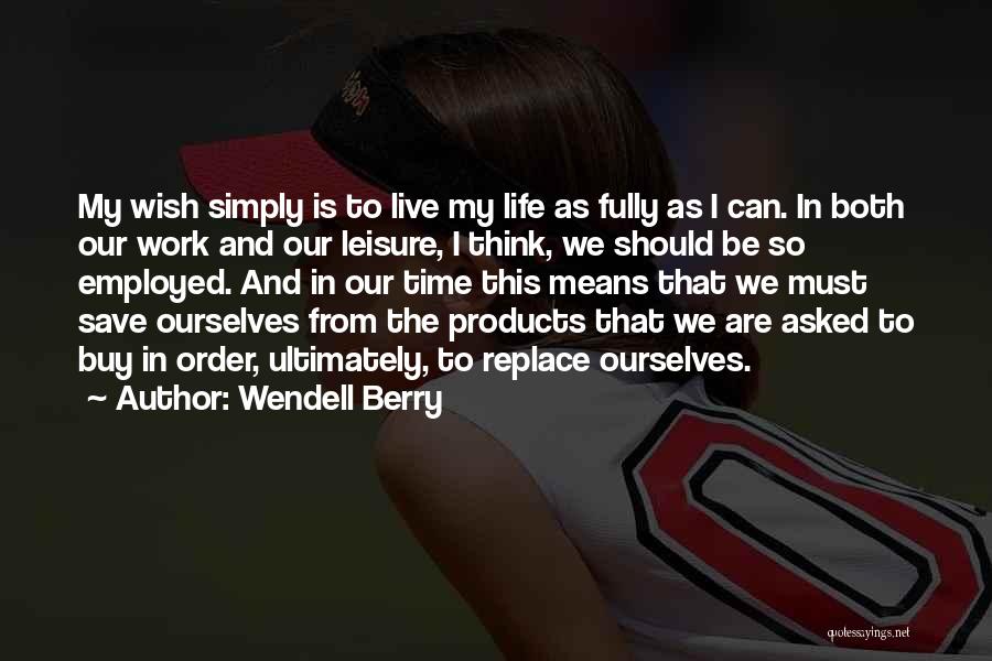 Technology And Life Quotes By Wendell Berry