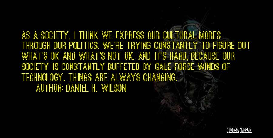 Technology And Our Society Quotes By Daniel H. Wilson