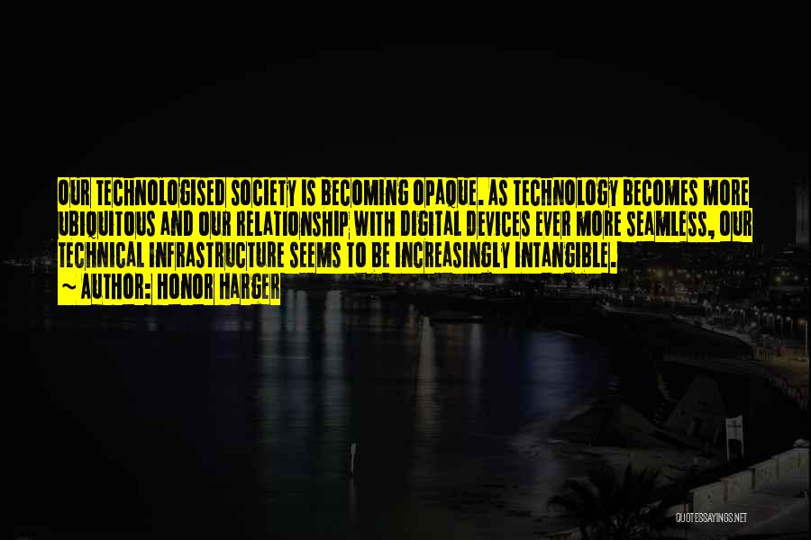 Technology And Our Society Quotes By Honor Harger