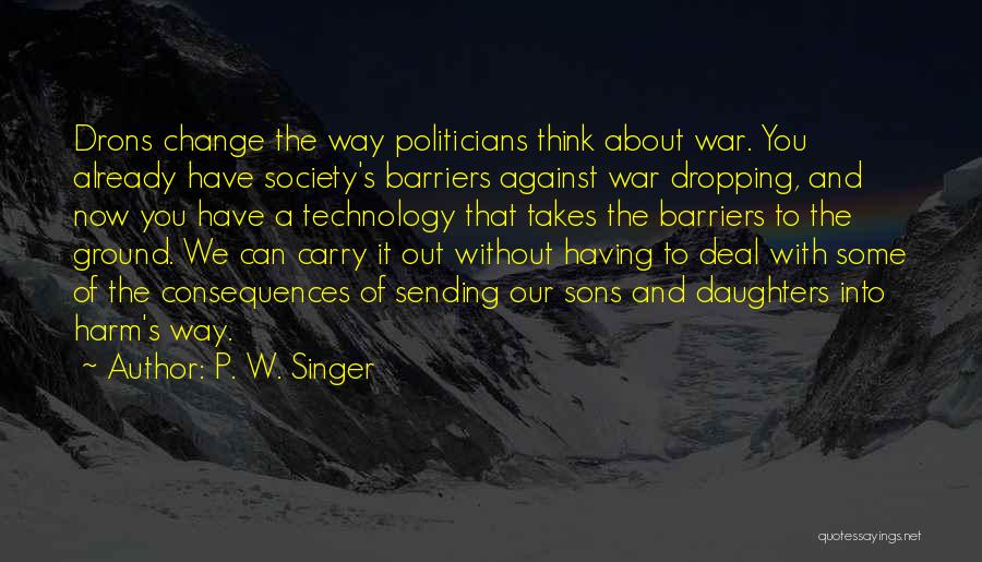 Technology And Our Society Quotes By P. W. Singer