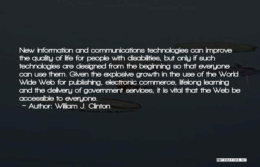 Technology And Quality Of Life Quotes By William J. Clinton