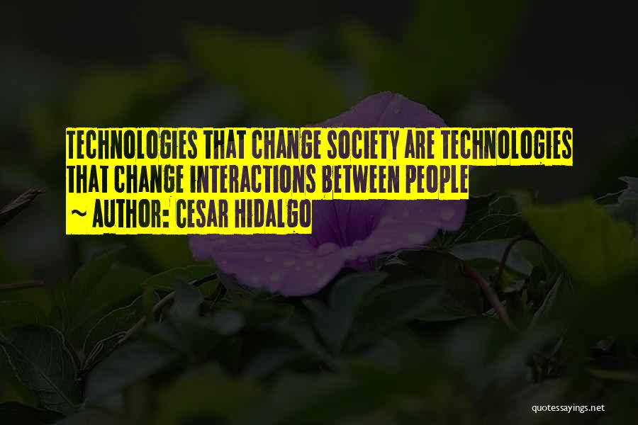 Technology And Social Change Quotes By Cesar Hidalgo