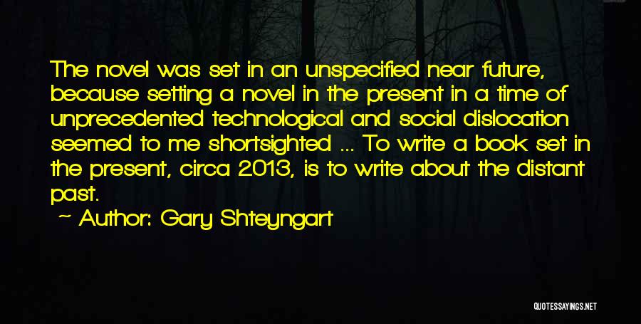 Technology And Social Change Quotes By Gary Shteyngart