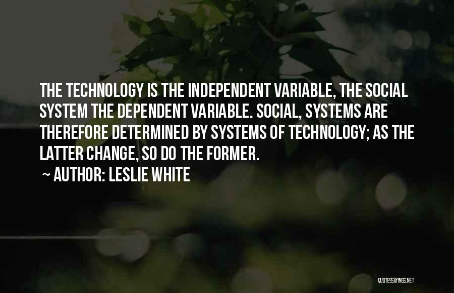 Technology And Social Change Quotes By Leslie White