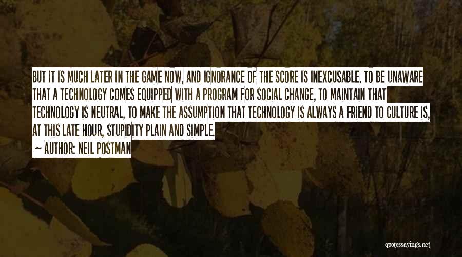 Technology And Social Change Quotes By Neil Postman Technology And Social Change Quotes By Neil Postman