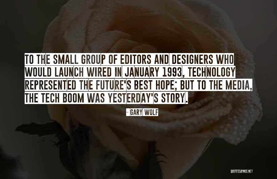 Technology And The Future Quotes By Gary Wolf Technology And The Future Quotes By Gary Wolf